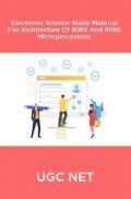 UGC NET Electronic Science Study Material For Architecture Of 8085 And 8086 Microprocessors