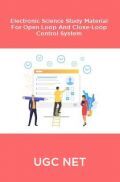 UGC NET Electronic Science Study Material For Open Loop And Close-Loop Control System