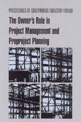 Proceeding Of Government/Industry Forum The Owener's Role In Project Management And Preproject Planning Proceeding Of Government/Industry Forum The Owener's Role In Project Management And Preproject Planning