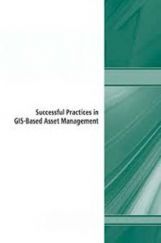 Successful Practices In GIS-Based Asset Management Successful Practices In GIS-Based Asset Management