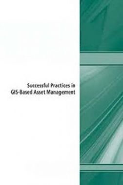 Download Free Successful Practices In GIS-Based Asset Management PDF Online