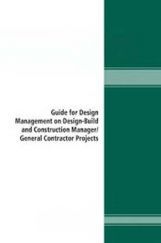Guide For Design Management on Design Build And Construction Manager/General Contractor Projects Guide For Design Management on Design Build And Construction Manager/General Contractor Projects