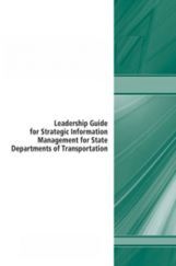 Leadership Guide For Strategic Information Management For State Departments Of Transportation Leadership Guide For Strategic Information Management For State Departments Of Transportation