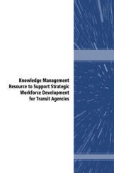 Knowledge Management Resource To Support Strategic Workforce Development For Transit Agencies Knowledge Management Resource To Support Strategic Workforce Development For Transit Agencies
