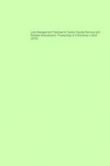 Land Management Practices For Carbon Dioxide Removal And Rellable Sequestration Proceedings Of A Workshop In Brief (2018) Land Management Practices For Carbon Dioxide Removal And Rellable Sequestration Proceedings Of A Workshop In Brief (2018)