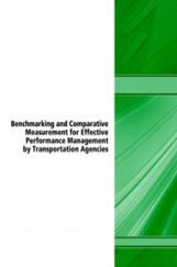 Benchmarking And Comparative Measurement For Effective Performance Management by Transportation Agencies Benchmarking And Comparative Measurement For Effective Performance Management by Transportation Agencies