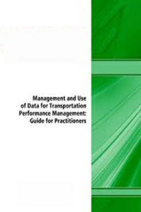 Management And Use Of Data For Transportation Performance Management Guide For Practitioners