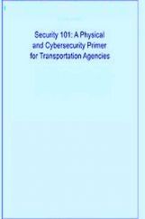 Security 101 A Physical And Cybersecurity Primer For Transportation Agencies Security 101 A Physical And Cybersecurity Primer For Transportation Agencies