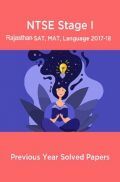 NTSE Stage I Rajasthan SAT, MAT, Language 2017-18 (Solved Paper) NTSE Stage I Rajasthan SAT, MAT, Language 2017-18 (Solved Paper)