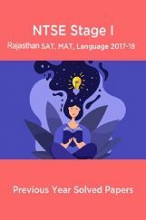 NTSE Stage I Rajasthan SAT, MAT, Language 2017-18 (Solved Paper) NTSE Stage I Rajasthan SAT, MAT, Language 2017-18 (Solved Paper)