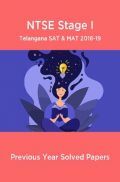 NTSE Stage I Telangana SAT & MAT 2018-19 (Solved Paper) NTSE Stage I Telangana SAT & MAT 2018-19 (Solved Paper)
