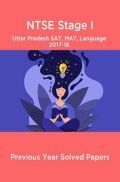 NTSE Stage I Uttar Pradesh SAT, MAT, Language 2017-18 (Solved Paper) NTSE Stage I Uttar Pradesh SAT, MAT, Language 2017-18 (Solved Paper)