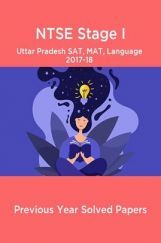 NTSE Stage I Uttar Pradesh SAT, MAT, Language 2017-18 (Solved Paper) NTSE Stage I Uttar Pradesh SAT, MAT, Language 2017-18 (Solved Paper)