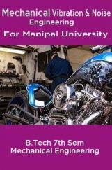 Mechanical Vibration & Noise Engineering For Manipal University B.Tech 7th Sem Mechanical Engineering Mechanical Vibration & Noise Engineering For Manipal University B.Tech 7th Sem Mechanical Engineering
