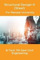 Structural Design-II (Steel) For Manipal University B.Tech 7th Sem Civil Engineering Structural Design-II (Steel) For Manipal University B.Tech 7th Sem Civil Engineering