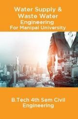 Water Supply & Waste Water Engineering For Manipal University B.Tech 4th Sem Civil Engineering Water Supply & Waste Water Engineering For Manipal University B.Tech 4th Sem Civil Engineering