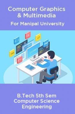 Computer Graphics & Multimedia For Manipal University B.Tech 5th Sem Computer Science Engineering