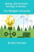 Energy, Environment, Ecology & Society For Manipal University B.Tech 3rd sem  Energy, Environment, Ecology & Society For Manipal University B.Tech 3rd sem