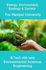 Energy, Environment, Ecology & Society  For Manipal University B.Tech 4th sem Environmental Sciences Engineering Energy, Environment, Ecology & Society  For Manipal University B.Tech 4th sem Environmental Sciences Engineering