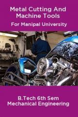 Metal Cutting And Machine Tools For Manipal University B.Tech 6th Sem Mechanical Engineering Metal Cutting And Machine Tools For Manipal University B.Tech 6th Sem Mechanical Engineering