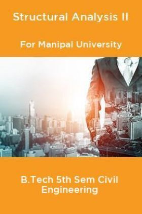 Structural Analysis-II For Manipal University B.Tech 5th Sem Civil Engineering