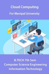 Cloud Computing  For Manipal University B.Tech 7th Sem Computer Science Engineering & Information Technology Cloud Computing  For Manipal University B.Tech 7th Sem Computer Science Engineering & Information Technology