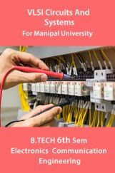 VLSI Circuits And Systems For Manipal University B.Tech 6th Sem Electronics & Communication Engineering VLSI Circuits And Systems For Manipal University B.Tech 6th Sem Electronics & Communication Engineering