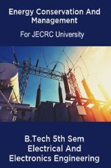 Energy Conservation And Management B.Tech 5th Sem Electrical And Electronics Engineering For JECRC University Energy Conservation And Management B.Tech 5th Sem Electrical And Electronics Engineering For JECRC University