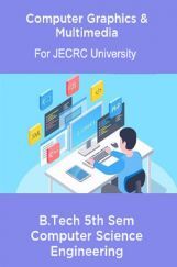 Computer Graphics & Multimedia B.Tech 5th Sem Computer Science Engineering For JECRC University Computer Graphics & Multimedia B.Tech 5th Sem Computer Science Engineering For JECRC University