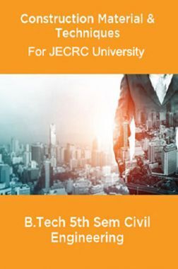 Construction Material & Techniques B.Tech 5th Sem Civil Engineering For JECRC University