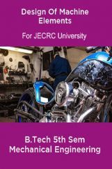 Design Of Machine Elements B.Tech 5th Sem Mechanical Engineering For JECRC University Design Of Machine Elements B.Tech 5th Sem Mechanical Engineering For JECRC University