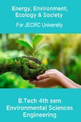 Energy, Environment, Ecology & Society  B.Tech 4th sem Environmental Sciences Engineering For JECRC University Energy, Environment, Ecology & Society  B.Tech 4th sem Environmental Sciences Engineering For JECRC University