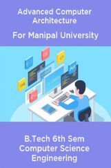 Advanced Computer Architecture For Manipal University B. Tech 6th Sem Computer Science Engineering Advanced Computer Architecture For Manipal University B. Tech 6th Sem Computer Science Engineering