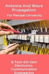 Antenna & Wave Propagation For Manipal University B. Tech 6th Sem Electronics & Communication Engineering Antenna & Wave Propagation For Manipal University B. Tech 6th Sem Electronics & Communication Engineering