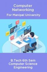 Computer Networking For Manipal University B. Tech 6th Sem Computer Science Engineering Computer Networking For Manipal University B. Tech 6th Sem Computer Science Engineering