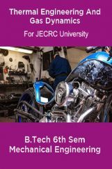 Thermal Engineering And Gas Dynamics For JECRC University B. Tech 6th Sem Mechanical Engineering Thermal Engineering And Gas Dynamics For JECRC University B. Tech 6th Sem Mechanical Engineering