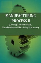 Manufacturing Process II (Cutting Tool Materials, Non-Traditional Machining Processes) Manufacturing Process II (Cutting Tool Materials, Non-Traditional Machining Processes)