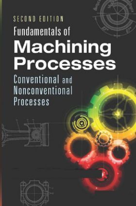 Fundamentals Of Machining Processes Conventional And Nonconventional Processes Second Edition