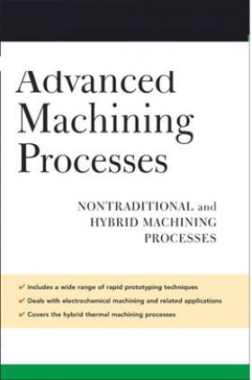 Advanced Machining Process Nontraditional And Hybrid Machining Processes