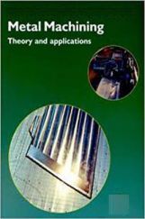 Metal Machining Theory And Applications Metal Machining Theory And Applications