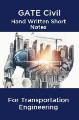 GATE Civil Hand Written Short Notes For Transportation Engineering 2 GATE Civil Hand Written Short Notes For Transportation Engineering 2