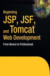 Beginning JSP, JSF, And Tomcat Web Development From Novice To Professional Beginning JSP, JSF, And Tomcat Web Development From Novice To Professional