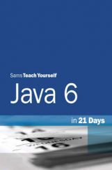 Sams Teach Yourself Java 6 in 21 Days Sams Teach Yourself Java 6 in 21 Days