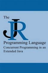 The JR Programming Language Concurrent Programming In An Extended Java The JR Programming Language Concurrent Programming In An Extended Java