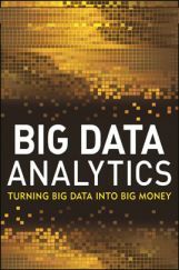 Big Data Analytics Turning Big Data Into Big Money Big Data Analytics Turning Big Data Into Big Money