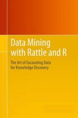 Data Mining With Rattle And R The Art Of Excavating Data For Knowledge Discovery Data Mining With Rattle And R The Art Of Excavating Data For Knowledge Discovery
