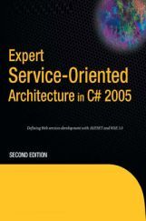 Expert Service Oriented Architecture In C# 2005 Second Edition Expert Service Oriented Architecture In C# 2005 Second Edition