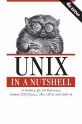 Unix In A Nutshell A Desktop Quick Reference Covers GNU/Linux, Mac OS X, And Solaris Fourth Edition Unix In A Nutshell A Desktop Quick Reference Covers GNU/Linux, Mac OS X, And Solaris Fourth Edition