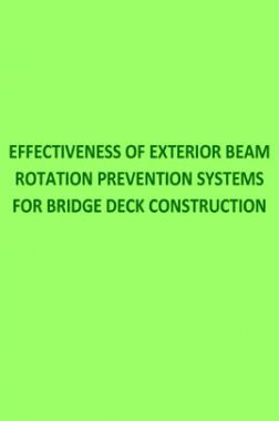 Effectiveness Of Exterior Beam Rotation Prevention Systems For Bridge Deck Construction