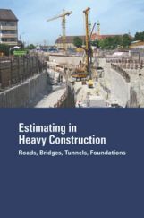 Estimating In Heavy Construction Roads, Bridges, Tunnels, Foundations Estimating In Heavy Construction Roads, Bridges, Tunnels, Foundations